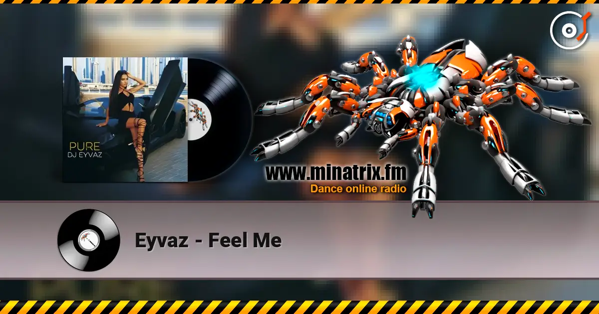 Eyvaz - Feel Me жоғары сапада онлайн тыңдау | Minatrix.FM