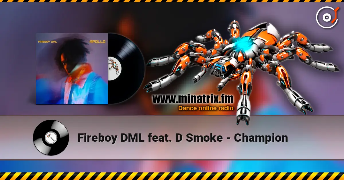 Fireboy DML feat. D Smoke - Champion жоғары сапада онлайн тыңдау | Minatrix.FM