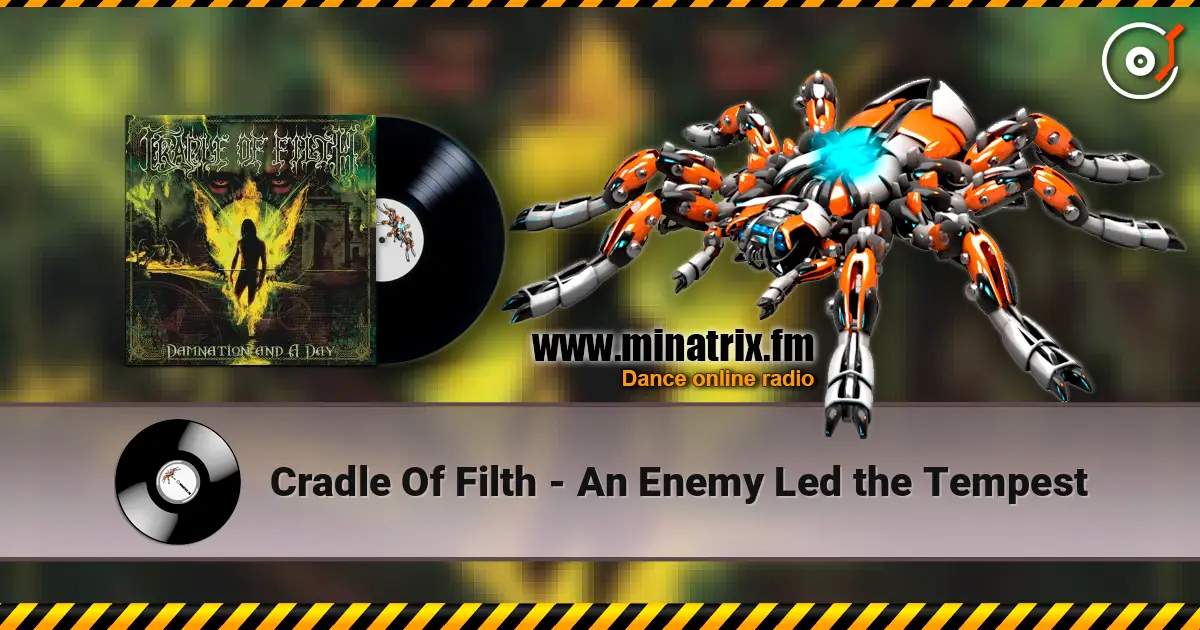 Cradle Of Filth - An Enemy Led the Tempest жоғары сапада онлайн тыңдау | Minatrix.FM