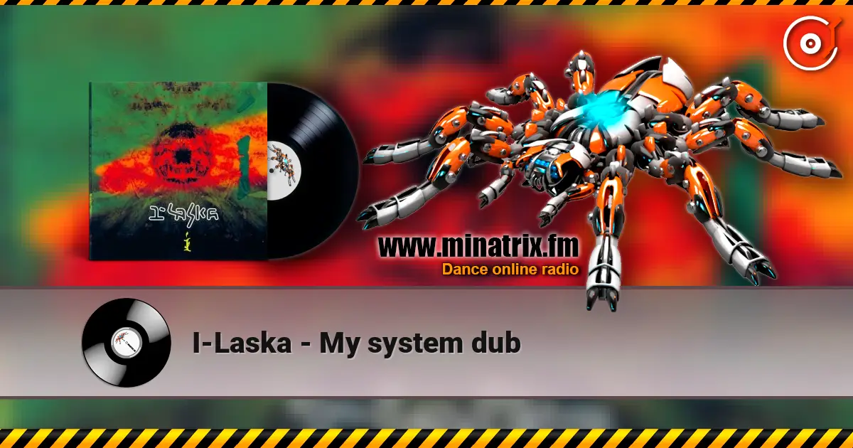 I-Laska - My system dub жоғары сапада онлайн тыңдау | Minatrix.FM