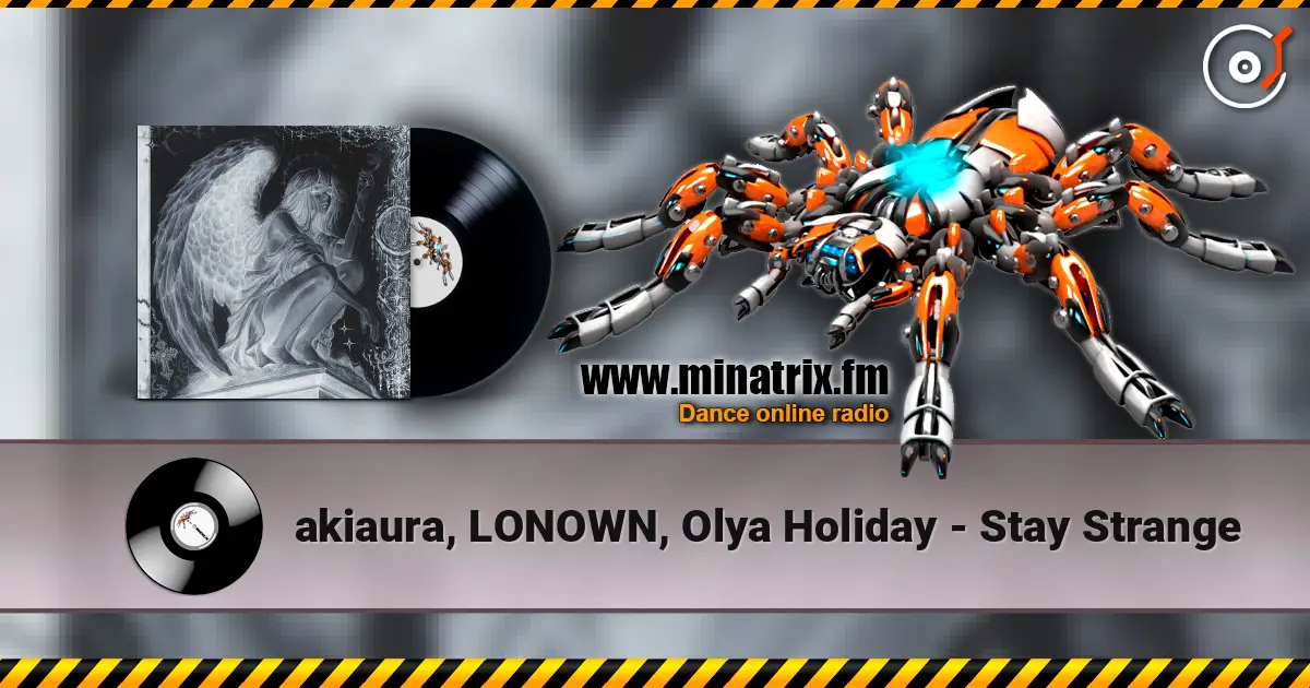akiaura, LONOWN, Olya Holiday - Stay Strange жоғары сапада онлайн тыңдау | Minatrix.FM
