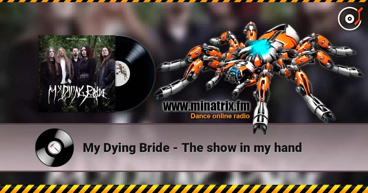 My Dying Bride - The show in my hand жоғары сапада онлайн тыңдау | Minatrix.FM