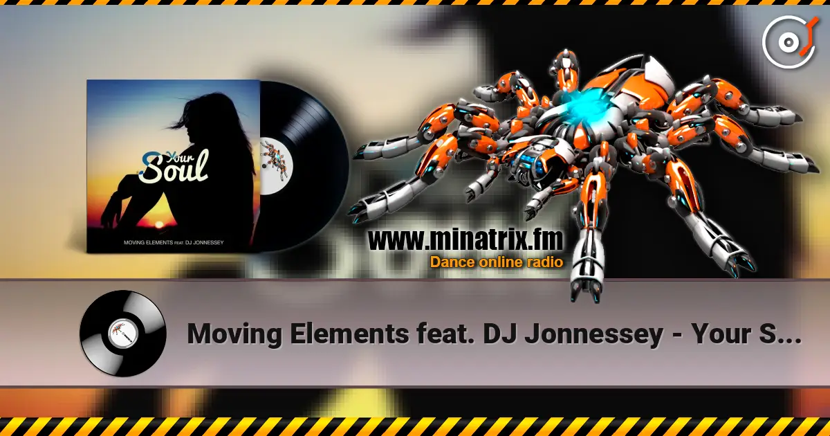 Moving Elements feat. DJ Jonnessey - Your Soul жоғары сапада онлайн тыңдау | Minatrix.FM