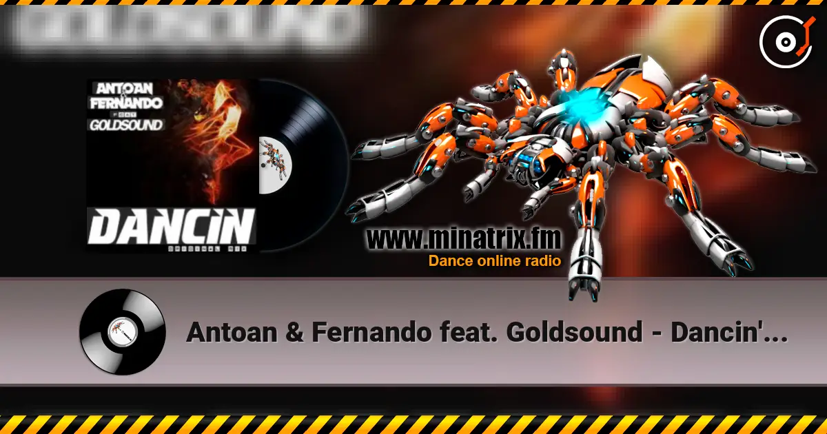 Antoan & Fernando feat. Goldsound - Dancin' (Radio Mix) жоғары сапада онлайн тыңдау | Minatrix.FM