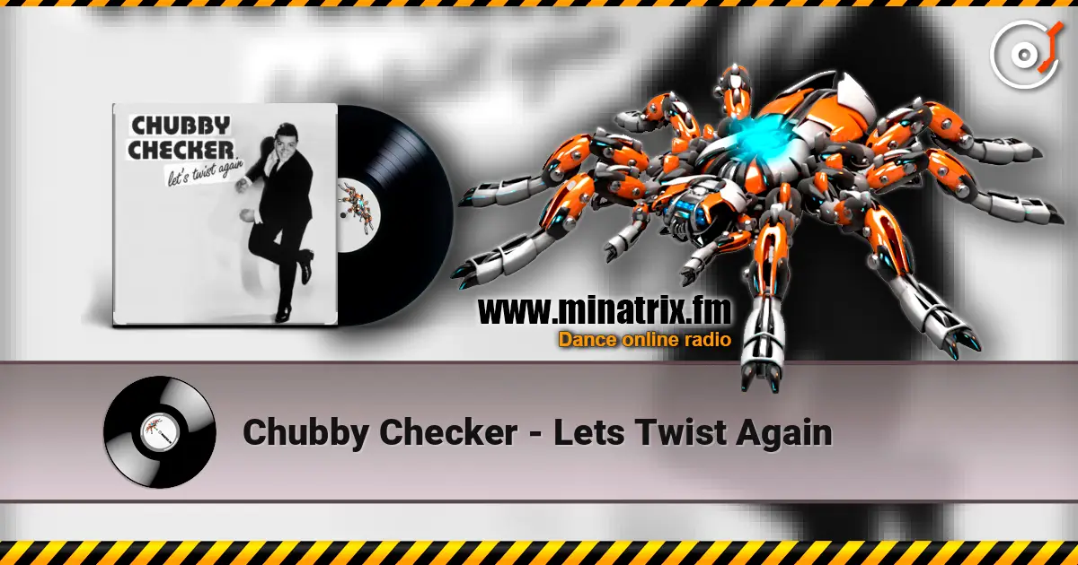 Chubby Checker - Lets Twist Again жоғары сапада онлайн тыңдау | Minatrix.FM