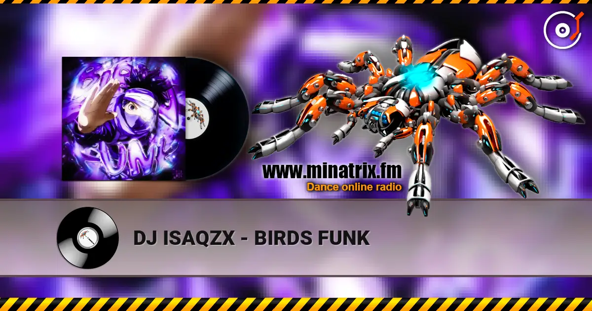 DJ ISAQZX - BIRDS FUNK жоғары сапада онлайн тыңдау | Minatrix.FM