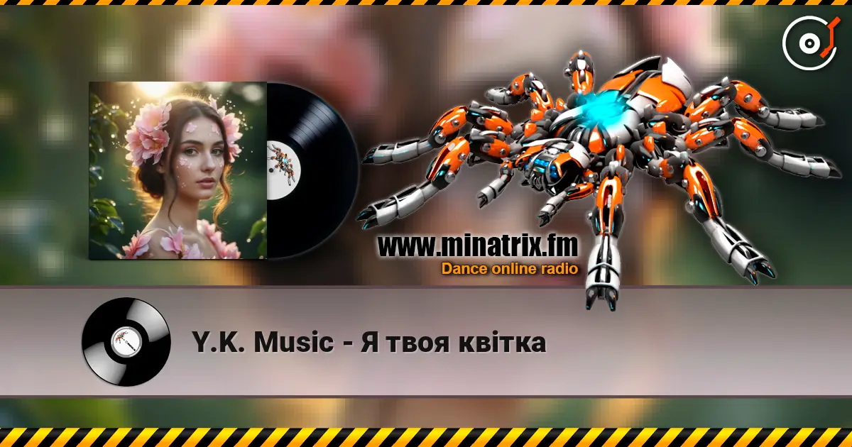 Y.K. Music - Я твоя квітка жоғары сапада онлайн тыңдау | Minatrix.FM