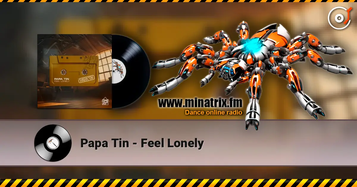 Papa Tin - Feel Lonely жоғары сапада онлайн тыңдау | Minatrix.FM