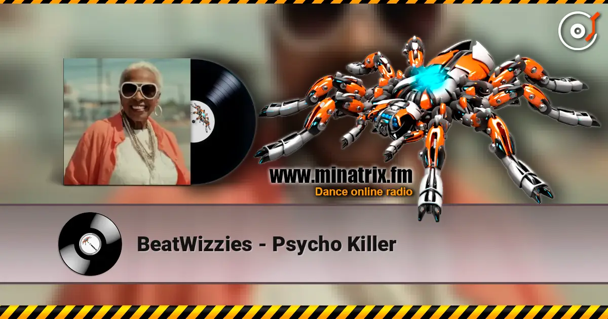 BeatWizzies - Psycho Killer écouter en ligne en haute qualité | Minatrix.FM