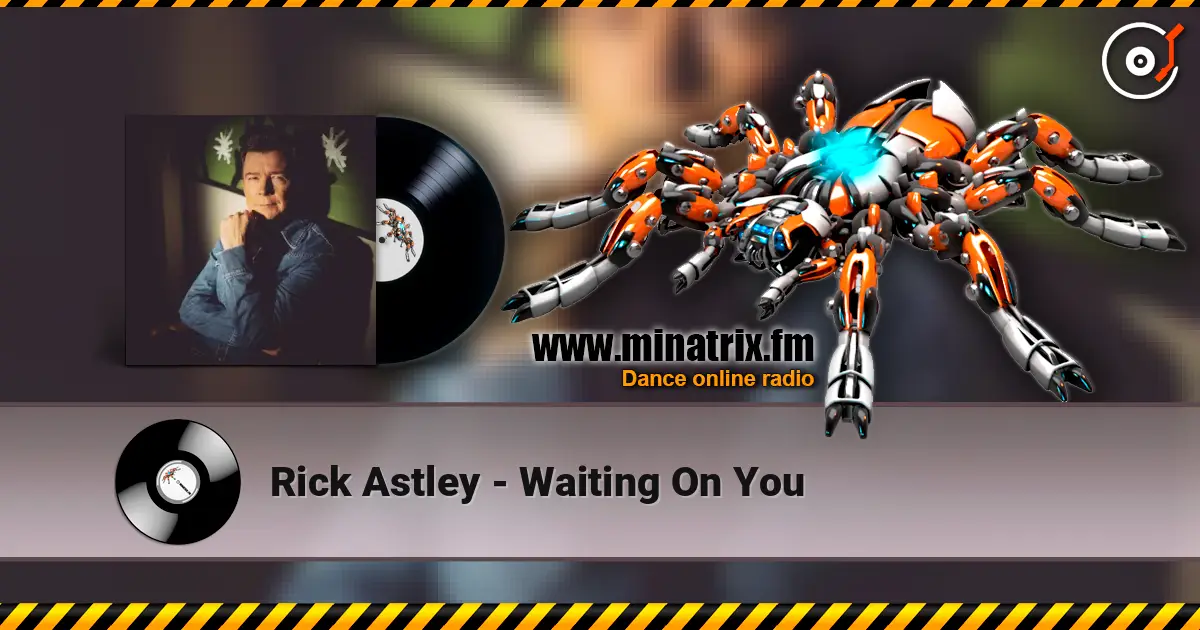 Rick Astley - Waiting On You жоғары сапада онлайн тыңдау | Minatrix.FM