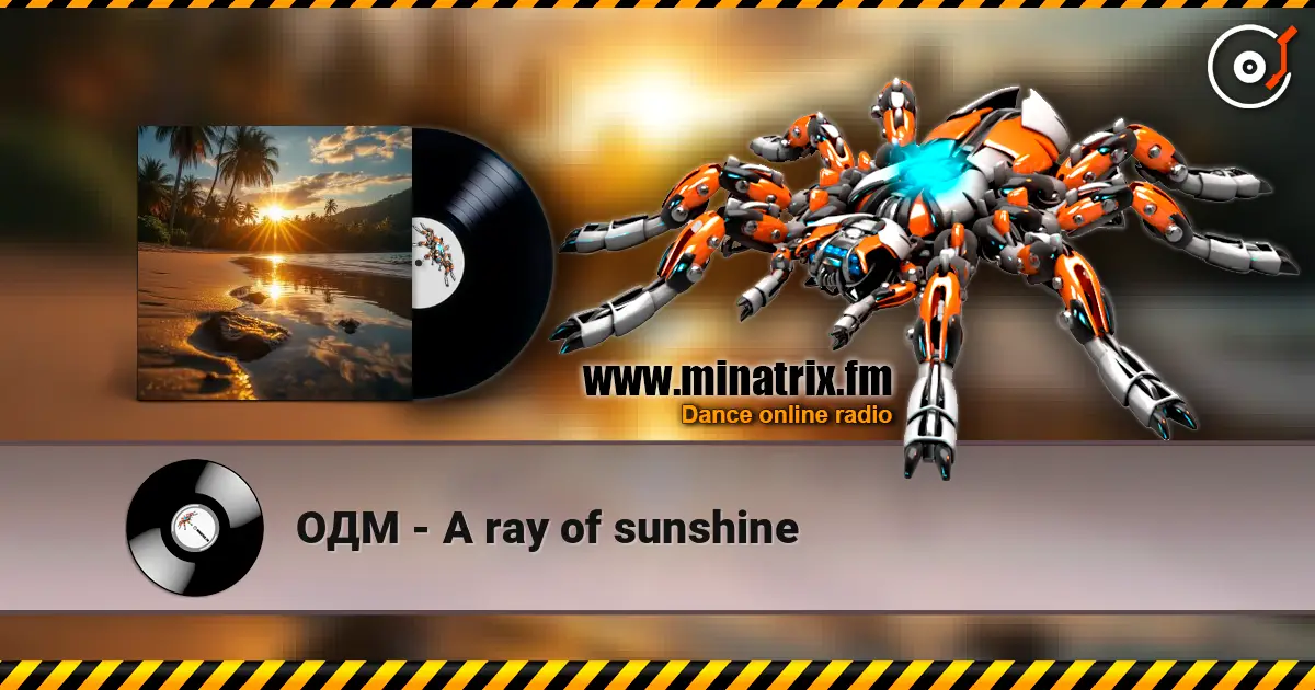 ОДМ - A ray of sunshine жоғары сапада онлайн тыңдау | Minatrix.FM