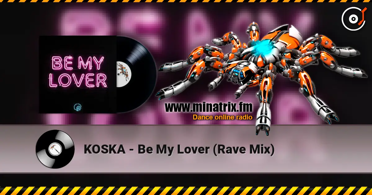KOSKA - Be My Lover (Rave Mix) жоғары сапада онлайн тыңдау | Minatrix.FM