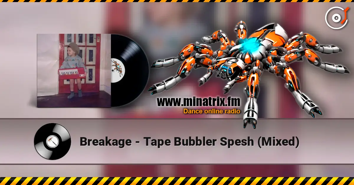 Breakage - Tape Bubbler Spesh (Mixed) 高品质在线收听 | Minatrix.FM