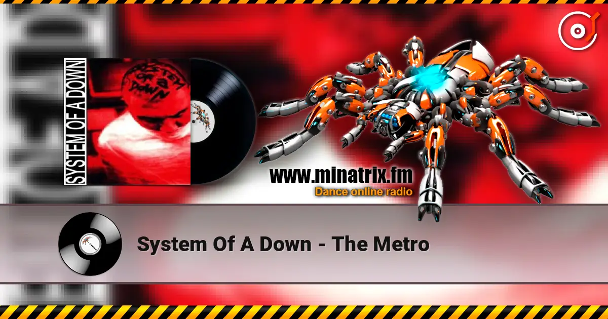System Of A Down - The Metro жоғары сапада онлайн тыңдау | Minatrix.FM