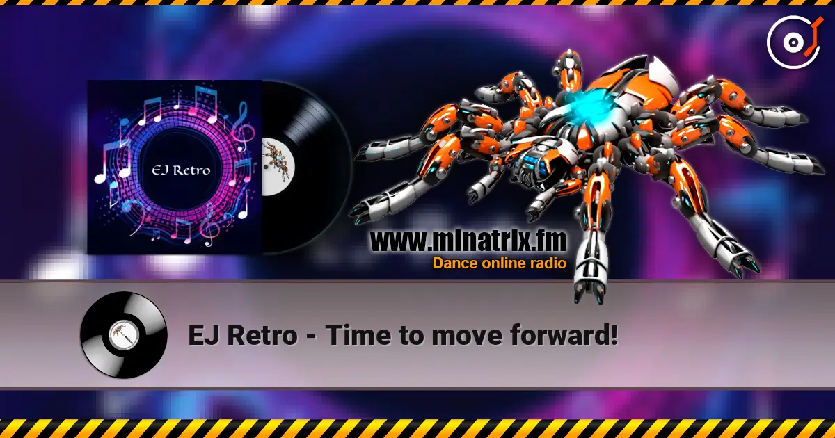 EJ Retro - Time to move forward! écouter en ligne en haute qualité | Minatrix.FM