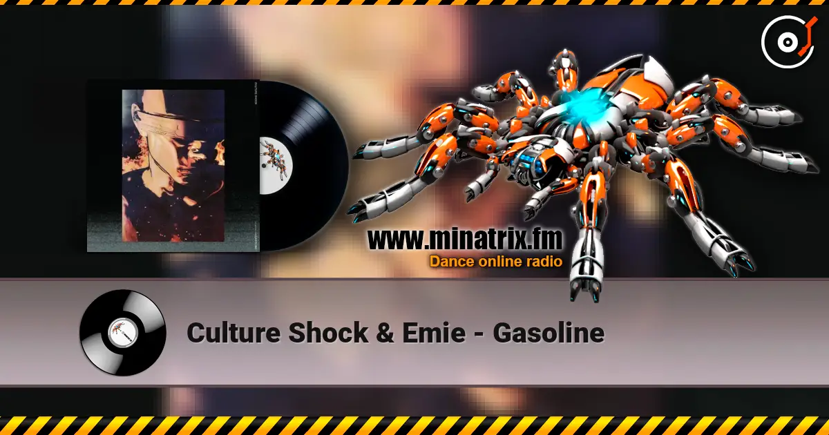 Culture Shock & Emie - Gasoline 高品质在线收听 | Minatrix.FM
