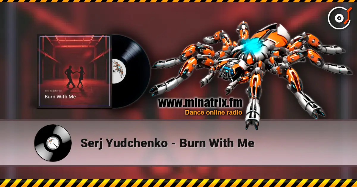 Serj Yudchenko - Burn With Me жоғары сапада онлайн тыңдау | Minatrix.FM