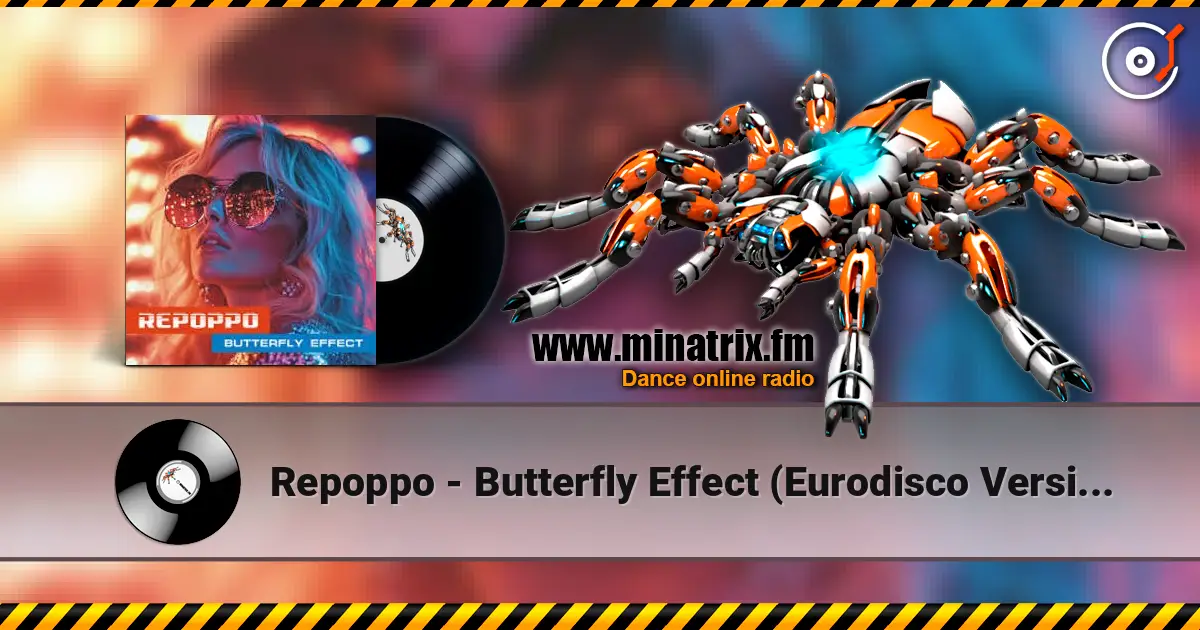 Repoppo - Butterfly Effect (Eurodisco Version) жоғары сапада онлайн тыңдау | Minatrix.FM