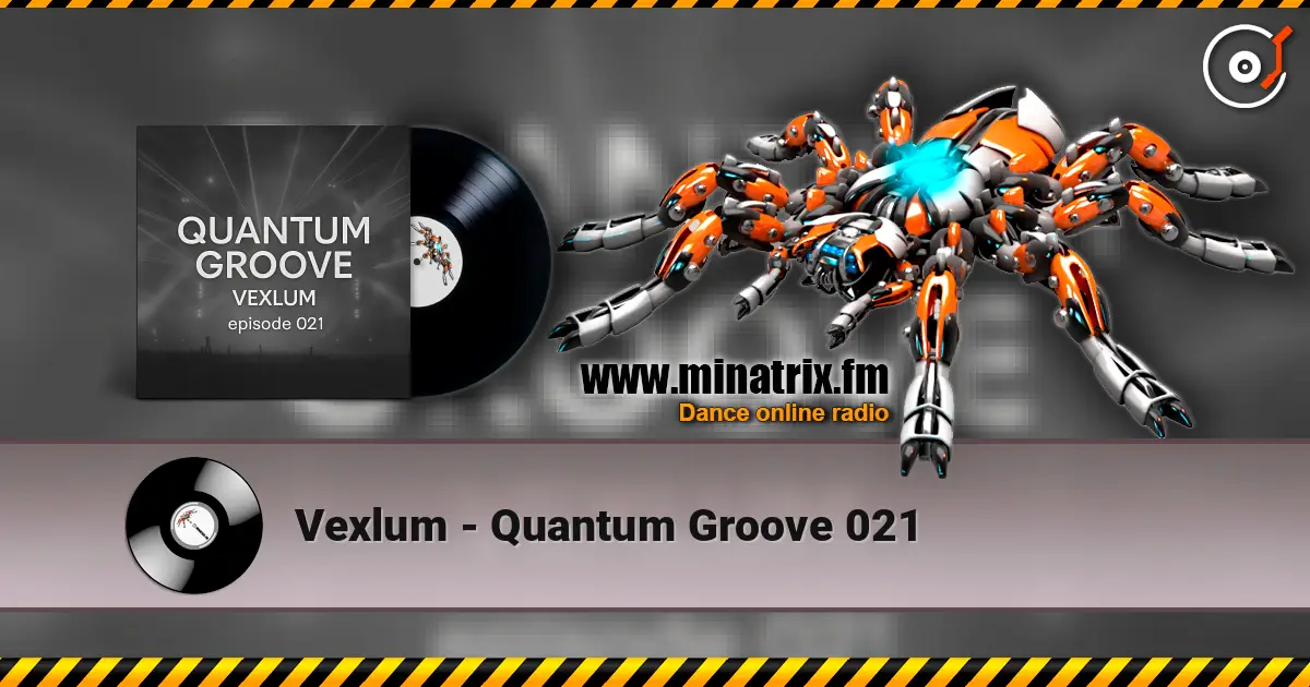 Vexlum - Quantum Groove 021 жоғары сапада онлайн тыңдау | Minatrix.FM