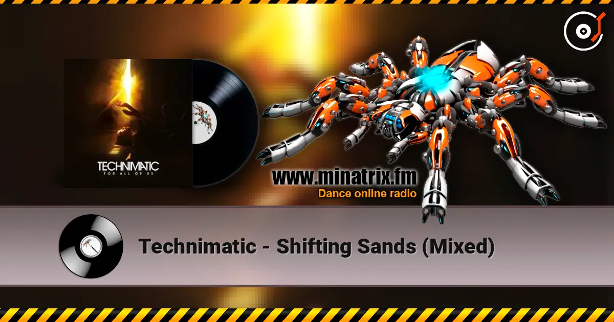 Technimatic - Shifting Sands (Mixed) 高品质在线收听 | Minatrix.FM