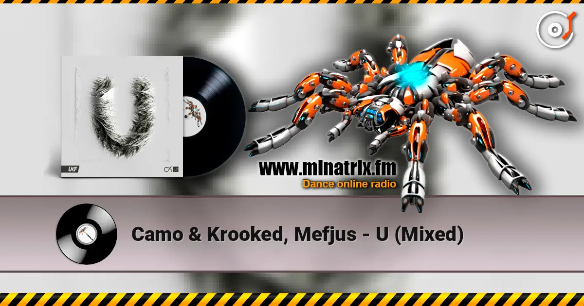 Camo & Krooked, Mefjus - U (Mixed) 高品质在线收听 | Minatrix.FM