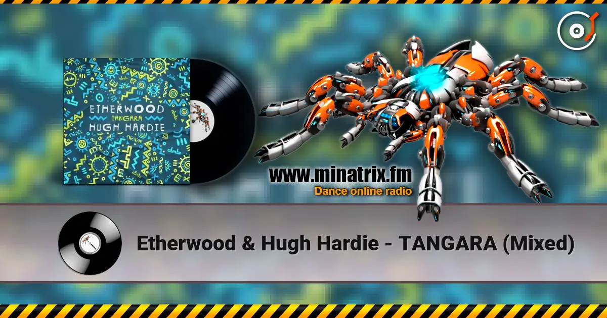 Etherwood & Hugh Hardie - TANGARA (Mixed) 高品质在线收听 | Minatrix.FM