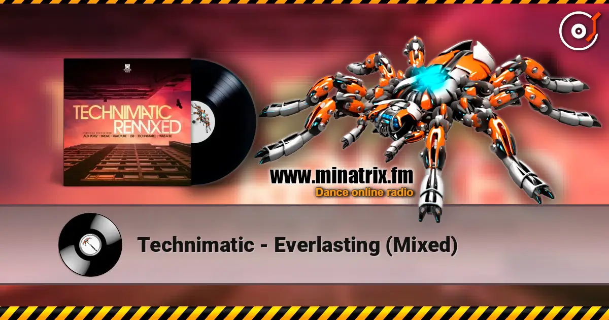 Technimatic - Everlasting (Mixed) 高品质在线收听 | Minatrix.FM