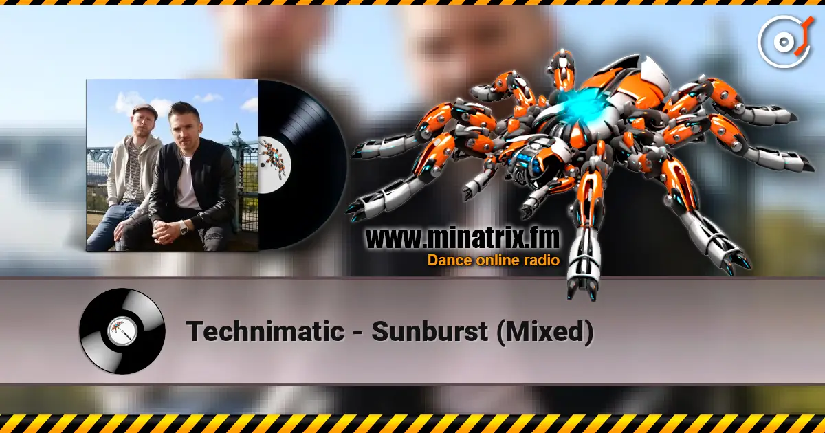 Technimatic - Sunburst (Mixed) 高品质在线收听 | Minatrix.FM