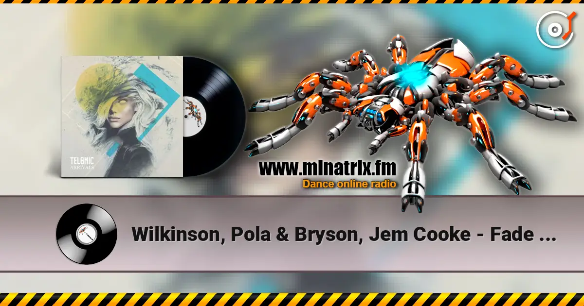 Wilkinson, Pola & Bryson, Jem Cooke - Fade Away (Mixed) 高品质在线收听 | Minatrix.FM