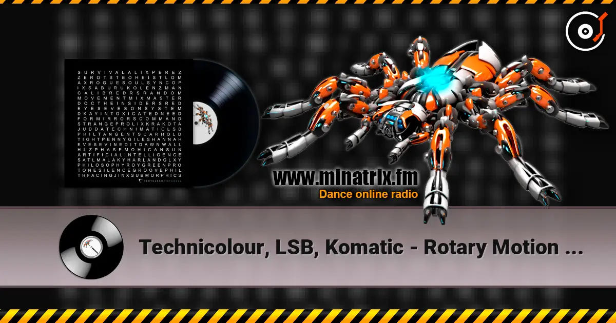 Technicolour, LSB, Komatic - Rotary Motion (Mixed) 高品质在线收听 | Minatrix.FM