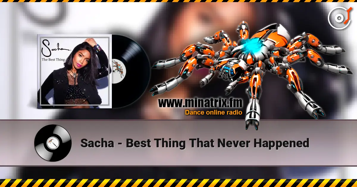 Sacha - Best Thing That Never Happened жоғары сапада онлайн тыңдау | Minatrix.FM