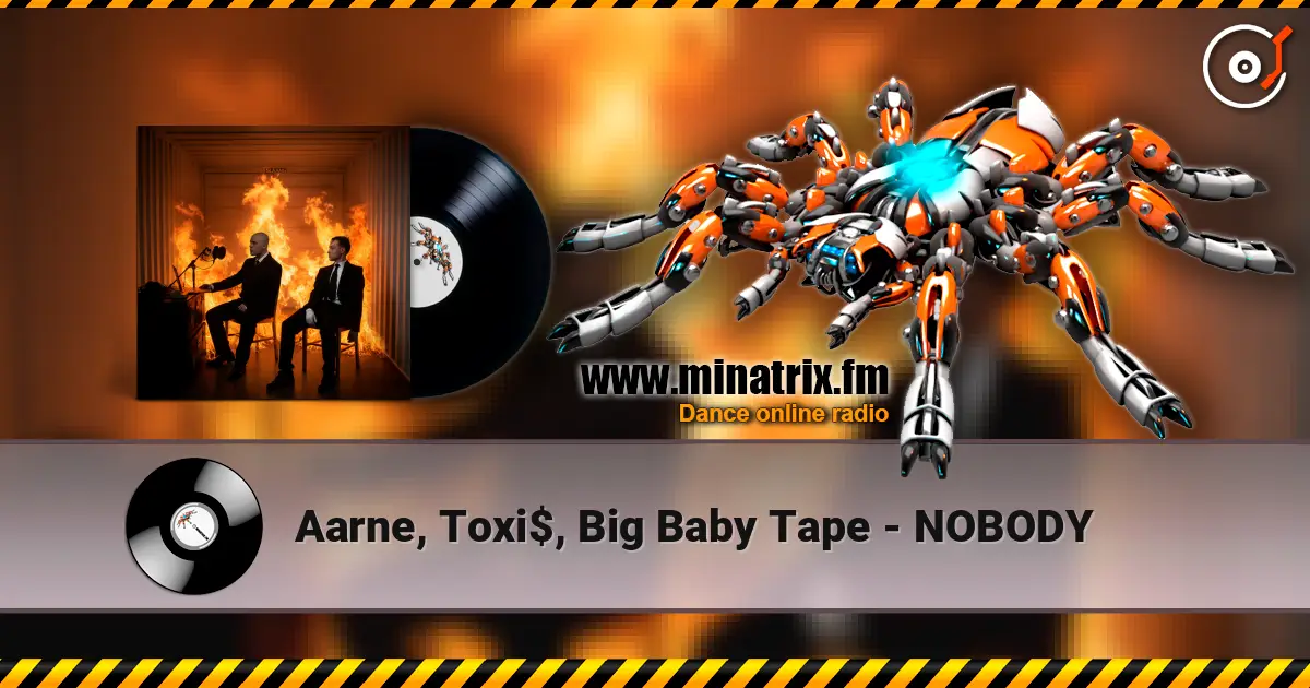 Aarne, Toxi$, Big Baby Tape - NOBODY жоғары сапада онлайн тыңдау | Minatrix.FM