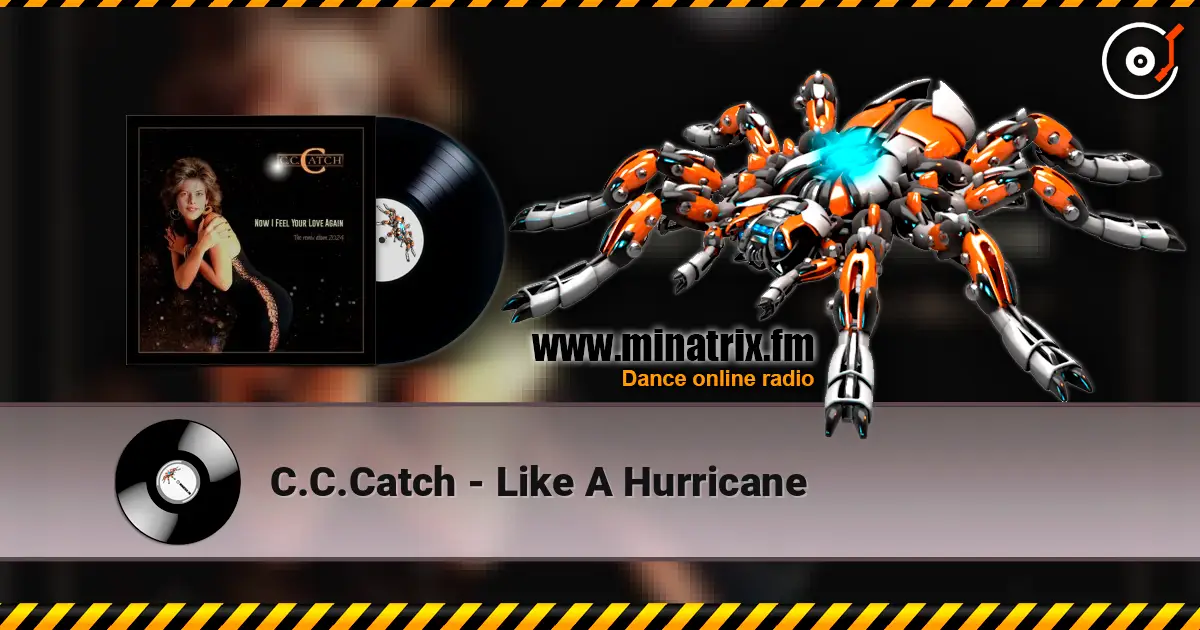 C.C.Catch - Like A Hurricane жоғары сапада онлайн тыңдау | Minatrix.FM