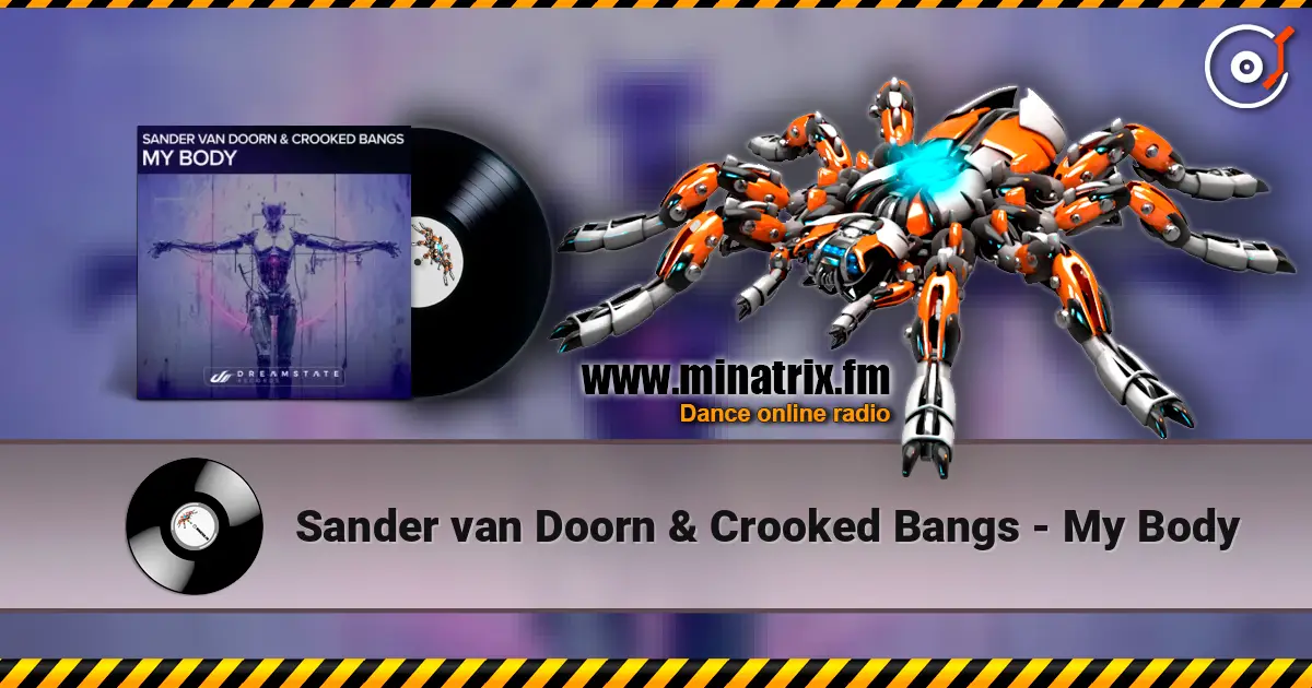 Sander van Doorn & Crooked Bangs - My Body жоғары сапада онлайн тыңдау | Minatrix.FM