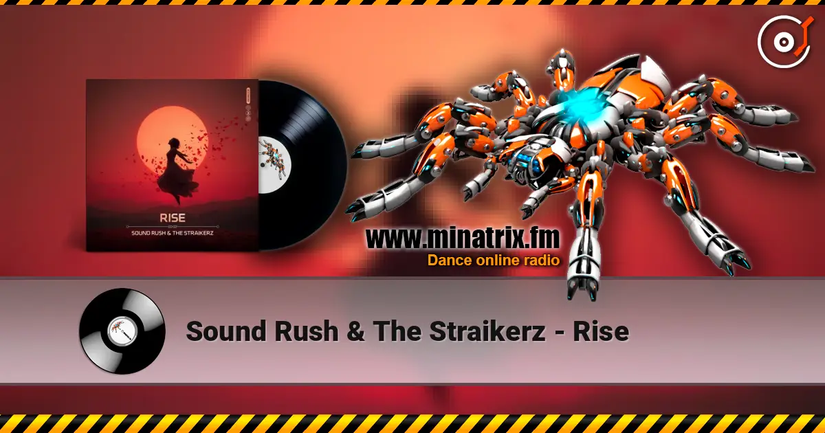 Sound Rush & The Straikerz - Rise жоғары сапада онлайн тыңдау | Minatrix.FM