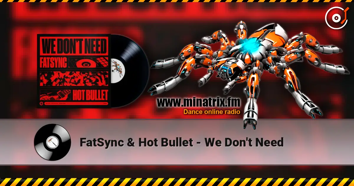 FatSync & Hot Bullet - We Don't Need жоғары сапада онлайн тыңдау | Minatrix.FM