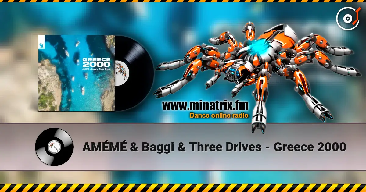 AMÉMÉ & Baggi & Three Drives - Greece 2000 жоғары сапада онлайн тыңдау | Minatrix.FM