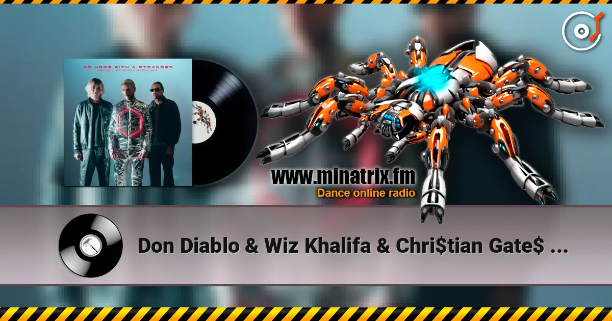 Don Diablo & Wiz Khalifa & Chri$tian Gate$ - Go Home With A Stranger жоғары сапада онлайн тыңдау | Minatrix.FM