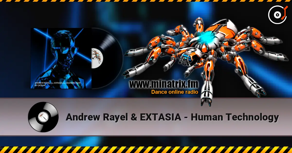 Andrew Rayel & EXTASIA - Human Technology жоғары сапада онлайн тыңдау | Minatrix.FM