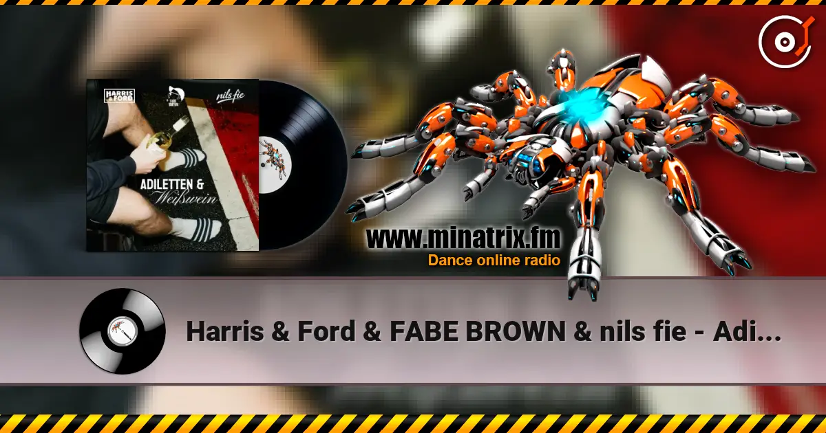 Harris & Ford & FABE BROWN & nils fie - Adiletten & Weißwein жоғары сапада онлайн тыңдау | Minatrix.FM