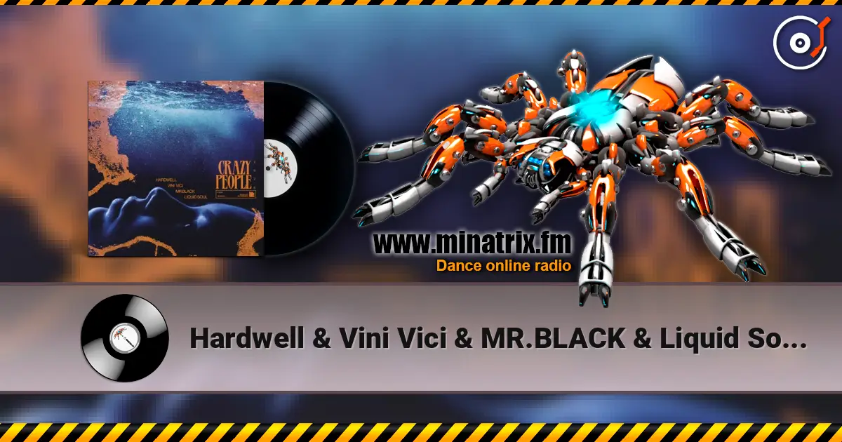 Hardwell & Vini Vici & MR.BLACK & Liquid Soul - Crazy People 2026 жоғары сапада онлайн тыңдау | Minatrix.FM
