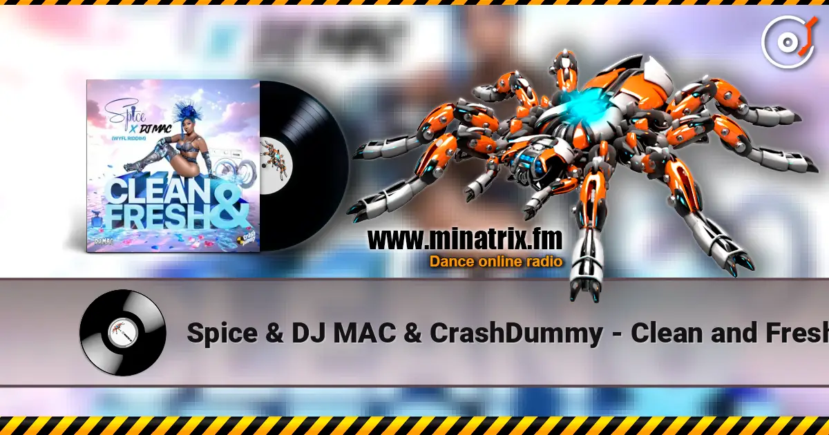 Spice & DJ MAC & CrashDummy - Clean and Fresh жоғары сапада онлайн тыңдау | Minatrix.FM