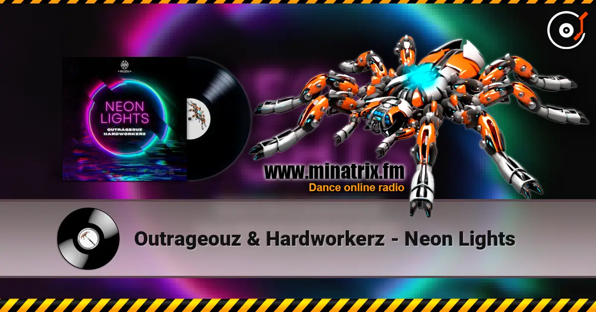 Outrageouz & Hardworkerz - Neon Lights жоғары сапада онлайн тыңдау | Minatrix.FM