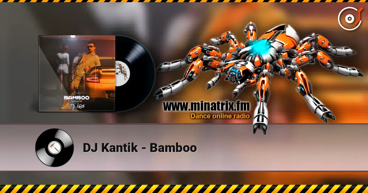 DJ Kantik - Bamboo жоғары сапада онлайн тыңдау | Minatrix.FM