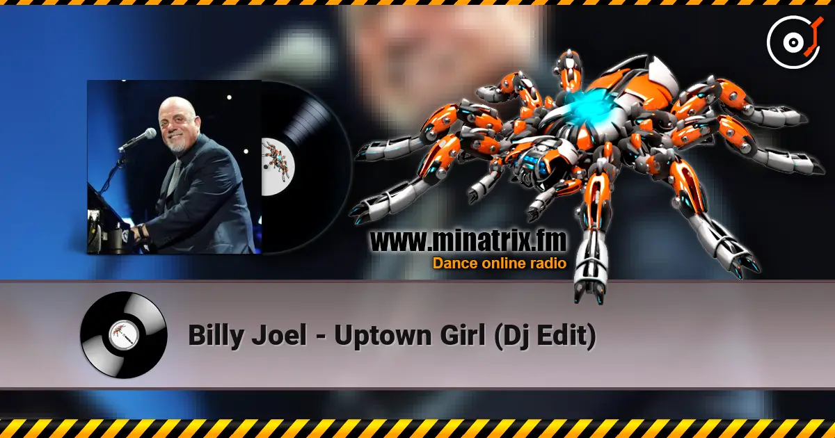 Billy Joel - Uptown Girl (Dj Edit) жоғары сапада онлайн тыңдау | Minatrix.FM