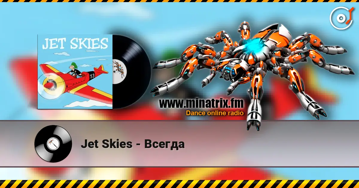 Jet Skies - Всегда жоғары сапада онлайн тыңдау | Minatrix.FM