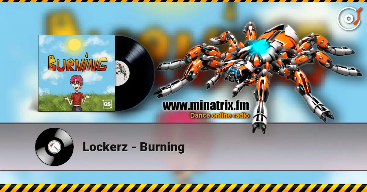 Lockerz - Burning escuchar online en alta calidad | Minatrix.FM