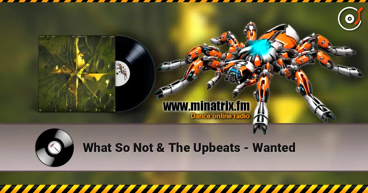 What So Not & The Upbeats - Wanted 高品质在线收听 | Minatrix.FM