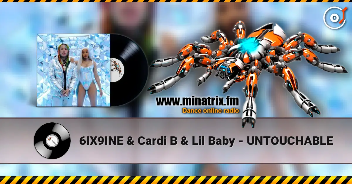 6IX9INE & Cardi B & Lil Baby - UNTOUCHABLE жоғары сапада онлайн тыңдау | Minatrix.FM
