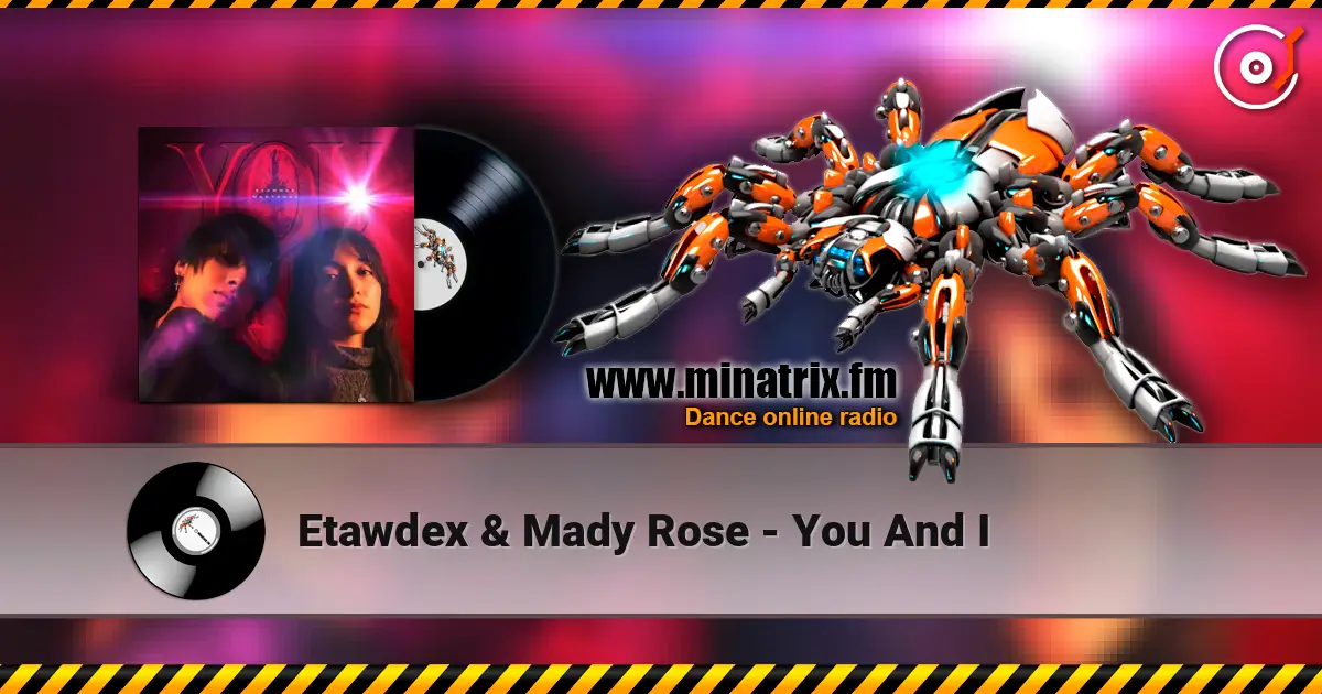 Etawdex & Mady Rose - You And I жоғары сапада онлайн тыңдау | Minatrix.FM